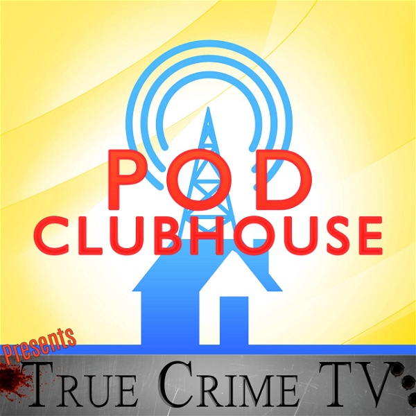 Artwork for Pod Clubhouse's True Crime TV Podcast