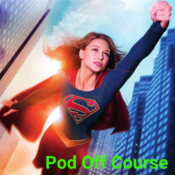 Artwork for Pod Off Course: A Supergirl Podcast