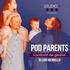 POD PARENTS