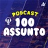 Podcast 100 Assunto