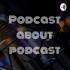 Podcast about podcast