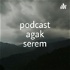 Podcast Agak Serem
