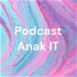 Podcast Anak IT