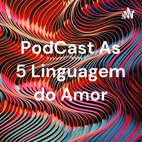 Artwork for PodCast As 5 Linguagem do Amor