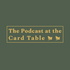 Podcast At The Card Table