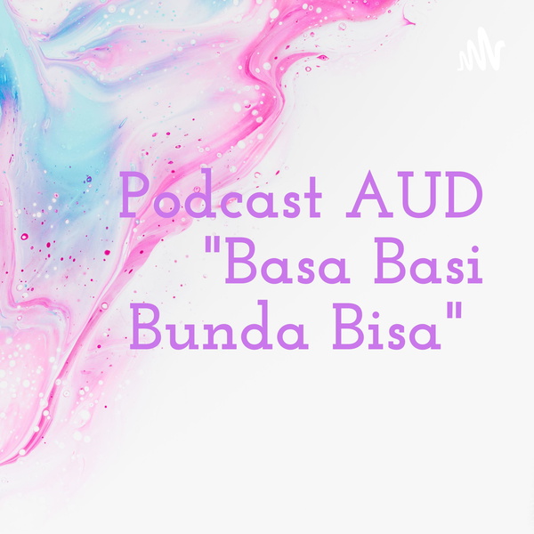Artwork for Podcast AUD "Basa Basi Bunda Bisa"