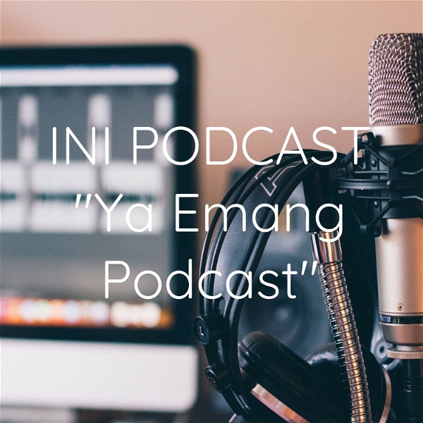 Artwork for INI PODCAST "Ya Emang Podcast"