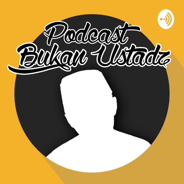 Artwork for PODCAST BUKAN USTADZ