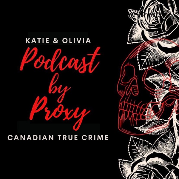 Artwork for Podcast By Proxy:  Canadian True Crime