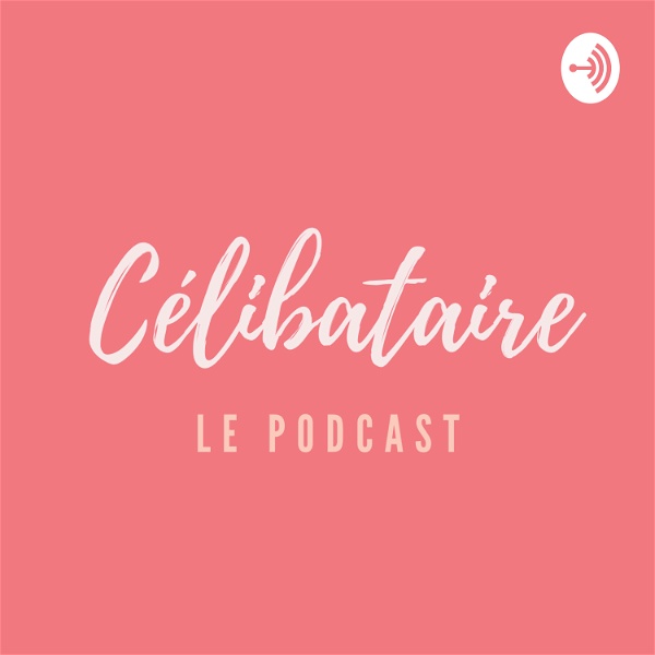 Artwork for Podcast Célibataire