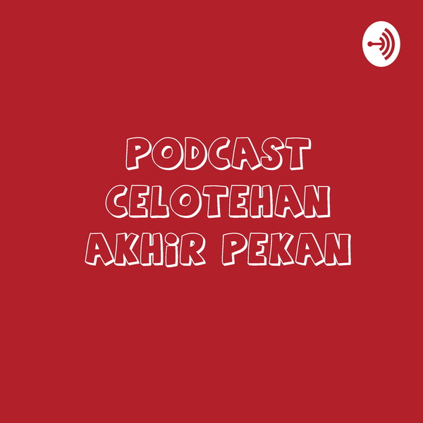 Artwork for Podcast Celotehan Akhir Pekan