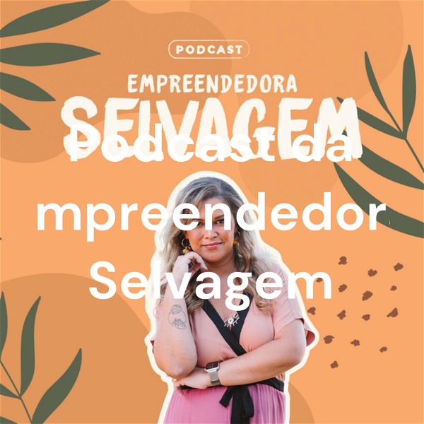 Artwork for Podcast da Empreendedora Selvagem
