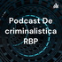 Podcast De criminalistica RBP