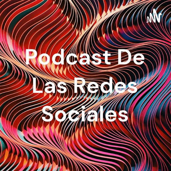 Artwork for Podcast De Las Redes Sociales