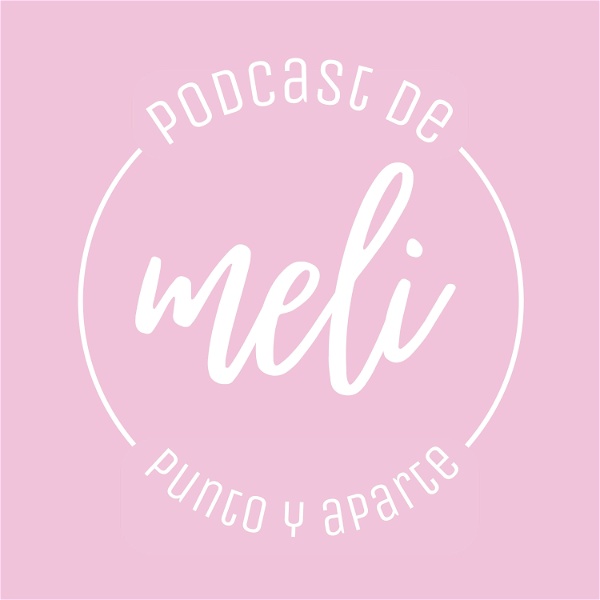Artwork for Podcast de Meli. Punto y Aparte.