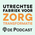 Podcast de Utrechtse Fabriek voor Zorgtransformatie