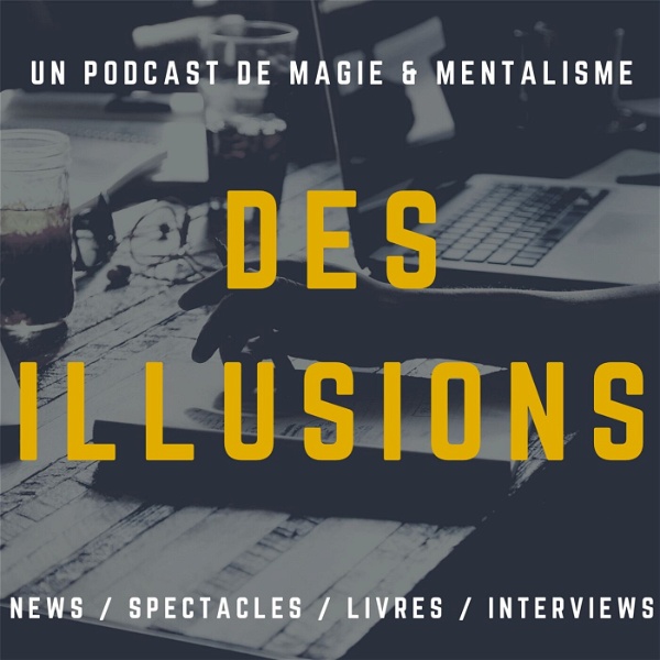 Artwork for Podcast Des Illusions