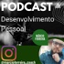 Podcast Desenvolvimento Pessoal