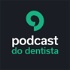 Podcast do Dentista