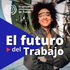 Podcast el futuro del trabajo