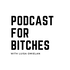 Podcast For Bitches