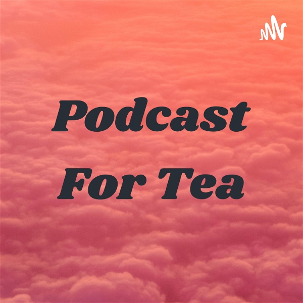 Artwork for Podcast For Tea