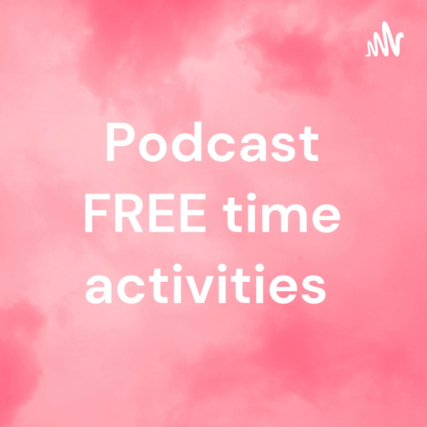 Artwork for Podcast FREE time activities