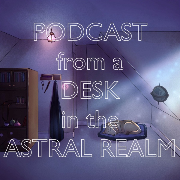 Artwork for Podcast from a Desk in the Astral Realm
