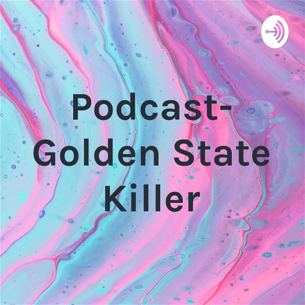 Artwork for Podcast- Golden State Killer