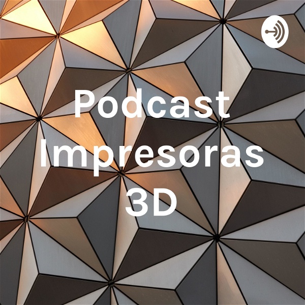 Artwork for Podcast Impresoras 3D