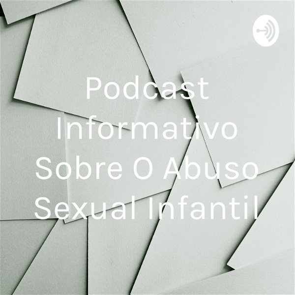 Artwork for Podcast Informativo Sobre O Abuso Sexual Infantil