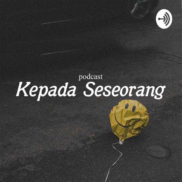 Artwork for Podcast Kepada Seseorang