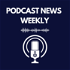 Podcast News Weekly