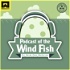 Podcast of the Wind Fish
