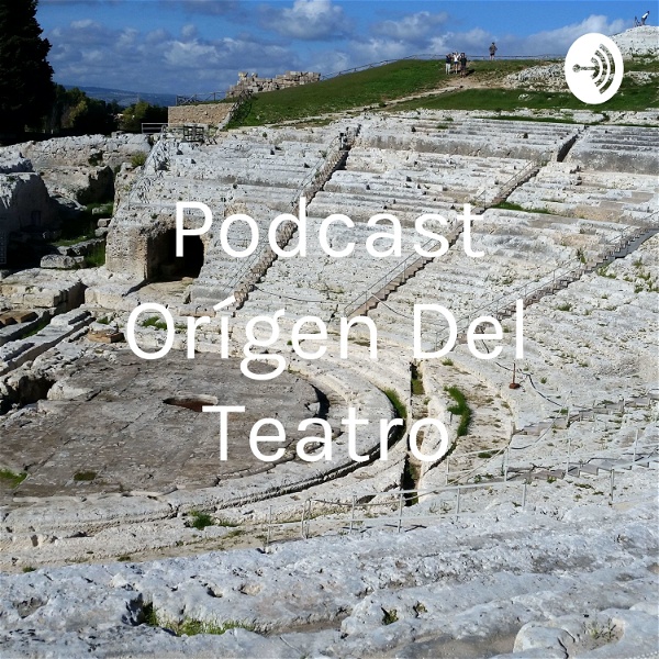 Artwork for Podcast Orígen Del Teatro