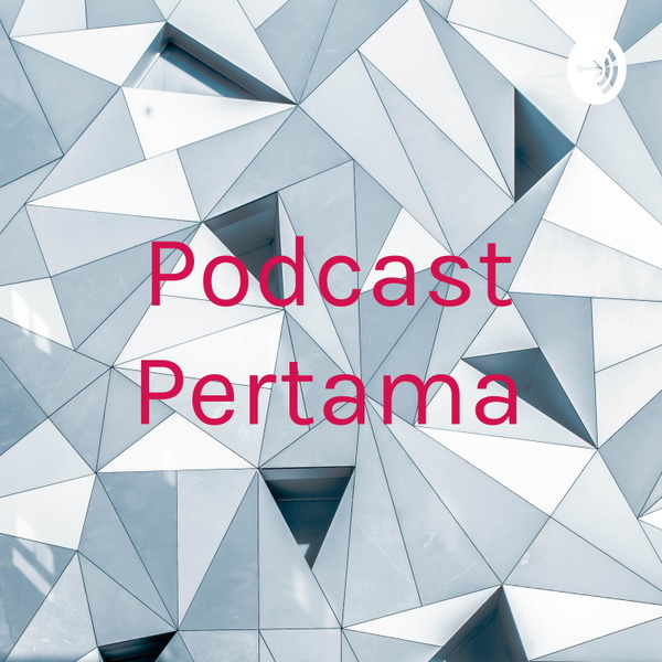 Artwork for Podcast Pertama
