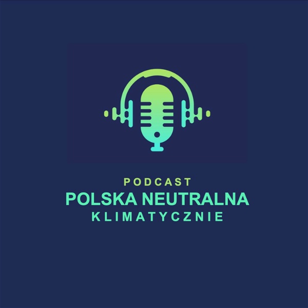 Artwork for Podcast Polska Neutralna Klimatycznie