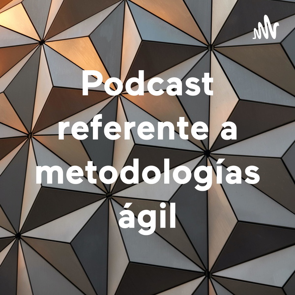 Artwork for Podcast referente a metodologías ágil