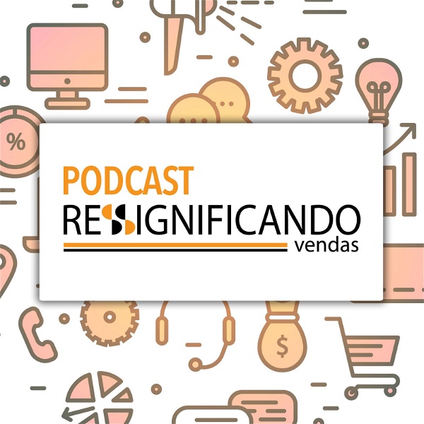 Artwork for Podcast Ressignificando Vendas