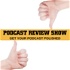 Podcast Review Show – Get Your Podcast Reviewed