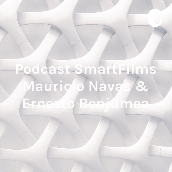 Artwork for Podcast SmartFilms® Mauricio Navas & Ernesto Benjumea