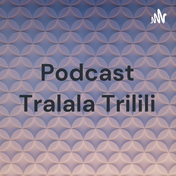 Artwork for Podcast Tralala Trilili