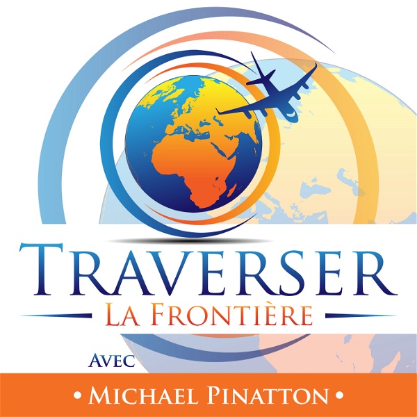 Artwork for Podcast Traverser La Frontière : Voyage & Expatriation