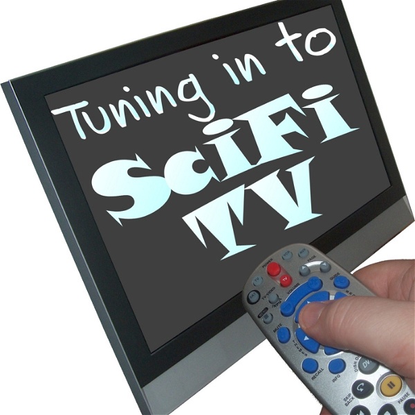 Artwork for Podcast – Tuning in to Sci Fi TV