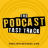 The Podcast Fast Track