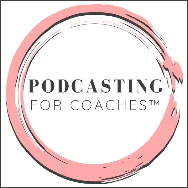 Artwork for Podcasting for Coaches™