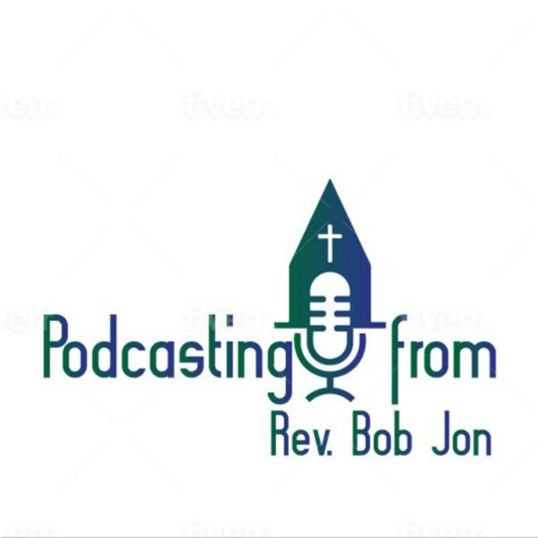 Artwork for Podcasting from Rev. Bob Jon