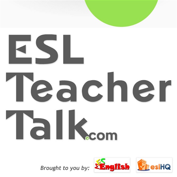 Artwork for Podcasts – ESL Teacher Talk – ESL Podcasts for Teachers