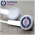 Cochrane Library Podcasts