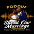 Poddin’ Saved Our Marriage